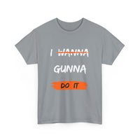 I Wanna Gunna Do It, Inspirational Unisex T-Shirt