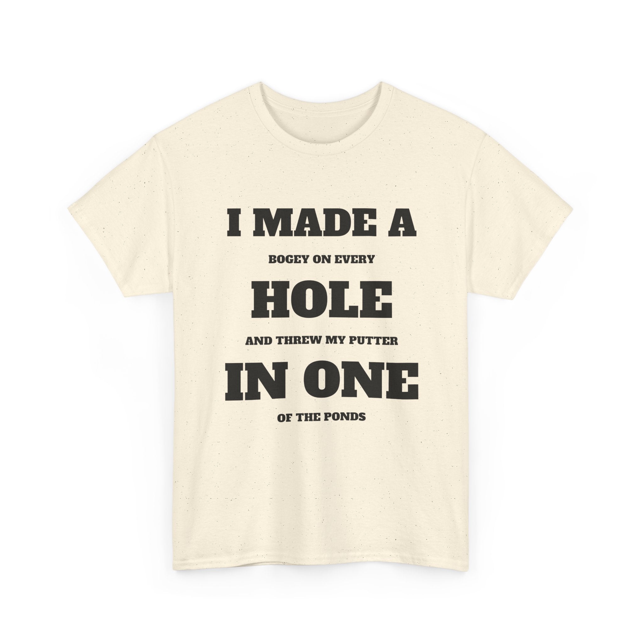 I Made a Hole in One Golf T-Shirt | Funny Golfer Shirt