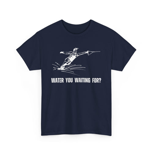 Water You Waiting For? Fun Waterskiing T-Shirt