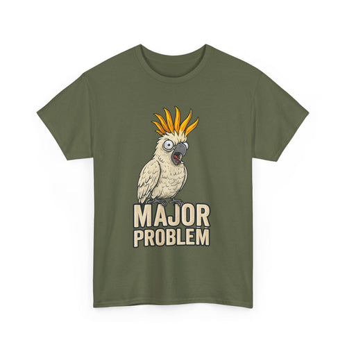 Major Problem Funny Cockatoo T-Shirt – Attitude in Feathery Form 🦜🤣