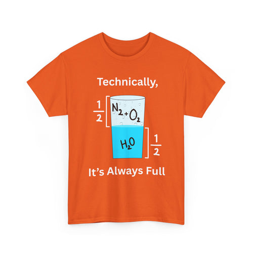Technically It’s Always Full T-Shirt 💧🫧 | Funny Science & Chemistry Tee