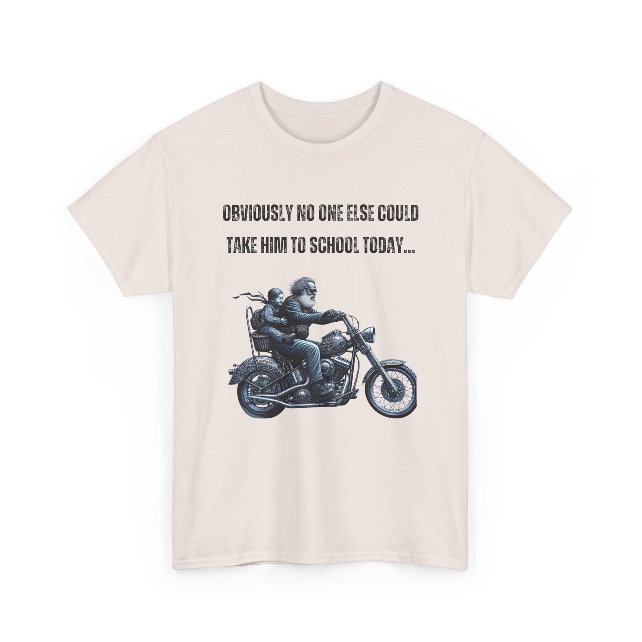 Funny Biker T-Shirt – Obviously, No One Else Could Take Him to School Today