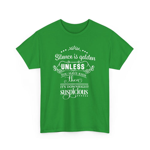 Silence Is Golden... Unless You Have Kids – Funny Parenting T-Shirt