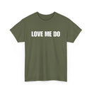 Love Me Do Unisex T-Shirt | Classic & Heartfelt Design