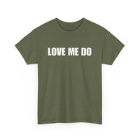 Love Me Do Unisex T-Shirt | Classic & Heartfelt Design