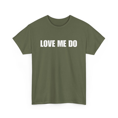 Love Me Do Unisex T-Shirt | Classic & Heartfelt Design