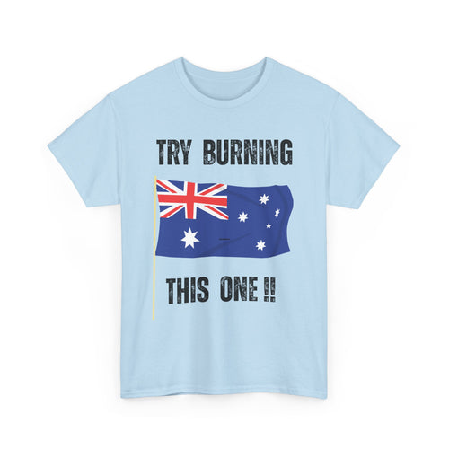 Try Burning This One T-Shirt | Australian Flag Patriot Tee 🇦🇺