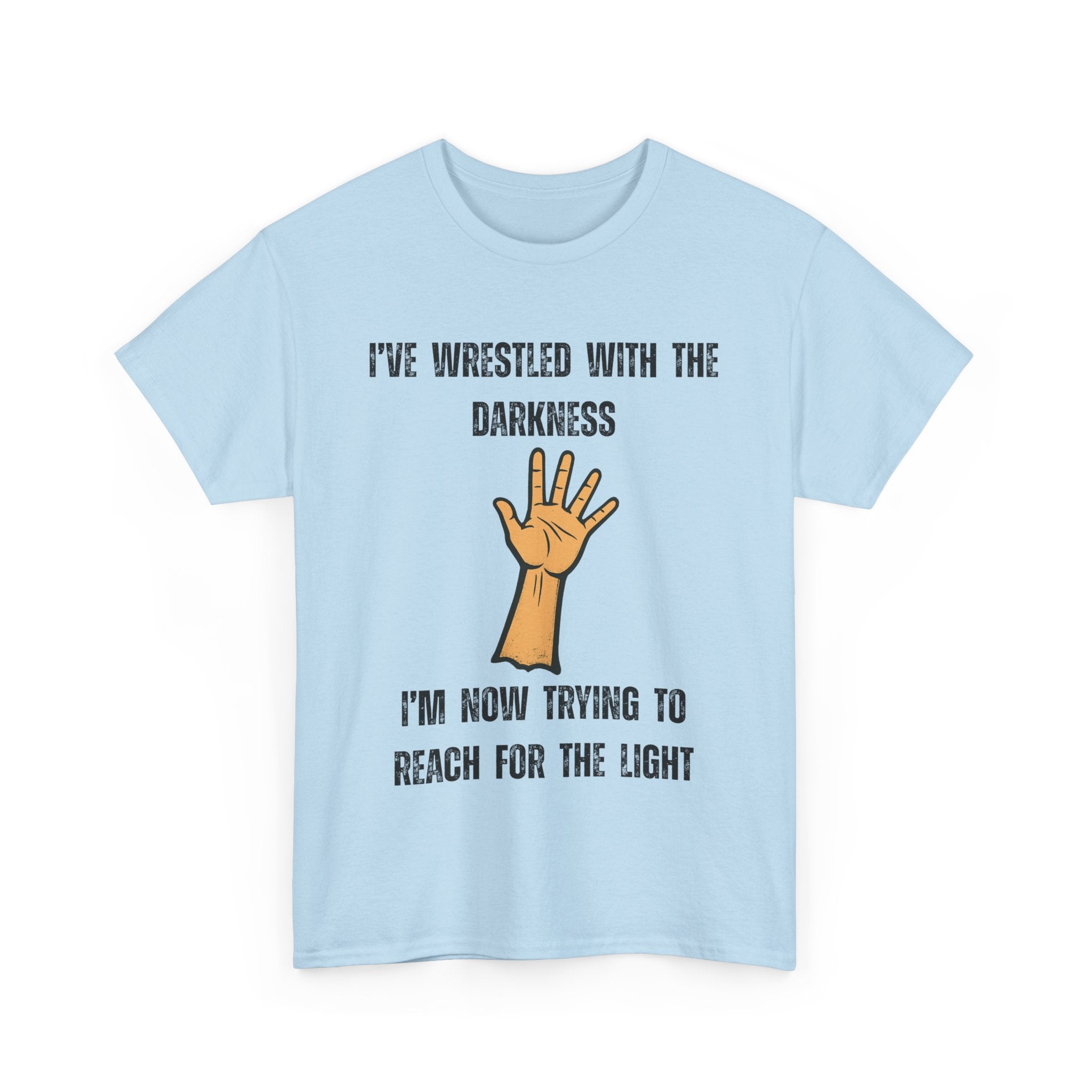 I've Wrestled with the Darkness T-Shirt – Inspirational Arm Reaching Design