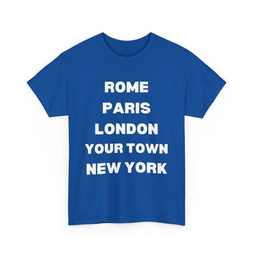 Customizable T-Shirt – Rome, Paris, London, Your Town, New York