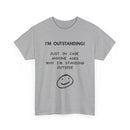 I’m Outstanding T-Shirt – Funny Quote Tee for Men & Women 😂