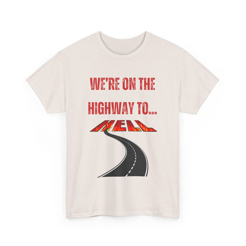 We're on the Highway to Hell Rock-Inspired T-Shirt