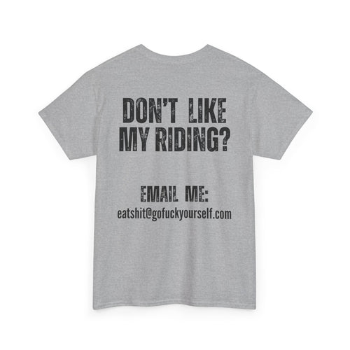 Don’t Like My Riding? Funny Rude Motorcycle T-Shirt | Back and Front Print