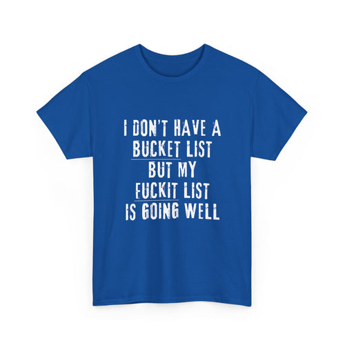 I Don’t Have a Bucket List, But My F*#kit List Is Going Well | Funny T-Shirt 😂🔥