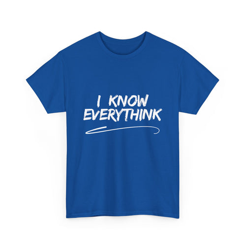 I Know Everythink, Funny T-Shirt