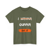 I Wanna Gunna Do It, Inspirational Unisex T-Shirt