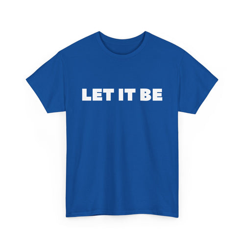 Let It Be T-Shirt | Inspirational & Classic Tee – T Shirt World Australia