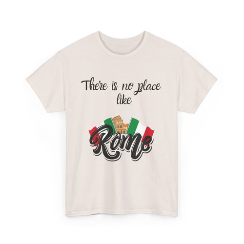 There Is No Place Like Rome T-Shirt – Celebrate Your Love for Italy
