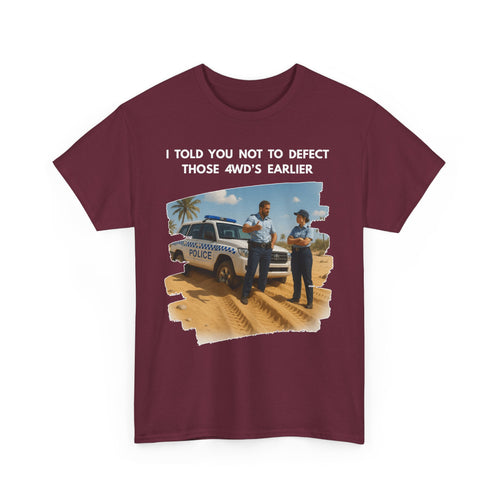 Bogged Police 4WD T-Shirt – I Told You Not to Defect Those 4WDs