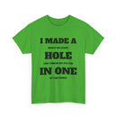 I Made a Hole in One Funny Golf T-Shirt