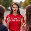 Dramatic Overthinker T-Shirt | Funny Sarcastic Tee 🧠✨