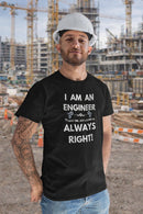 I Am An Engineer T-Shirt | Always Right Sarcastic Tee 📐